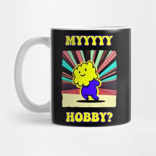 myyyyy hobby? Mug